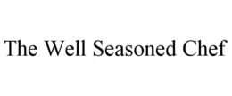 THE WELL SEASONED CHEF trademark
