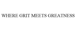 WHERE GRIT MEETS GREATNESS trademark