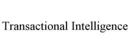 TRANSACTIONAL INTELLIGENCE trademark