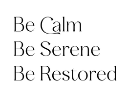 BE CALM BE SERENE BE RESTORED trademark