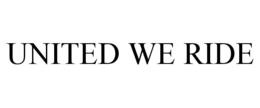 UNITED WE RIDE trademark