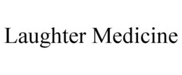 LAUGHTER MEDICINE trademark