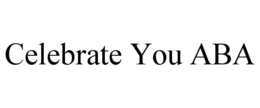 CELEBRATE YOU ABA trademark