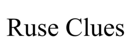 RUSE CLUES trademark
