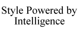 STYLE POWERED BY INTELLIGENCE trademark