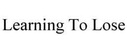 LEARNING TO LOSE trademark