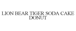 LION BEAR TIGER SODA CAKE DONUT trademark