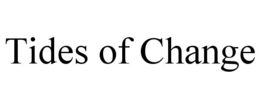 TIDES OF CHANGE trademark