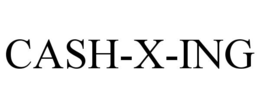 CASH-X-ING trademark