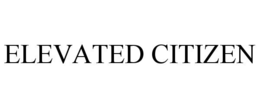 ELEVATED CITIZEN trademark