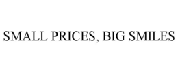 SMALL PRICES, BIG SMILES trademark