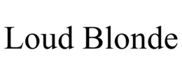 LOUD BLONDE trademark