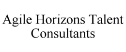 AGILE HORIZONS TALENT CONSULTANTS trademark
