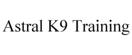 ASTRAL K9 TRAINING trademark