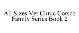 ALL SIZES VET CLINIC CORSCO FAMILY SERIES BOOK 2 trademark