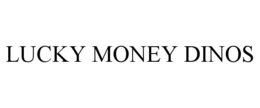 LUCKY MONEY DINOS trademark