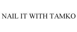 NAIL IT WITH TAMKO trademark
