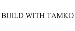 BUILD WITH TAMKO trademark