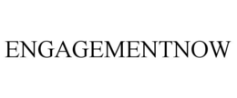 ENGAGEMENTNOW trademark