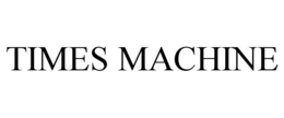TIMES MACHINE trademark
