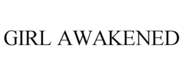 GIRL AWAKENED trademark