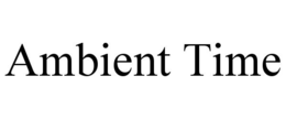 AMBIENT TIME trademark