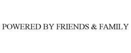 POWERED BY FRIENDS & FAMILY trademark