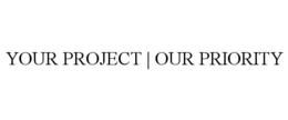 YOUR PROJECT | OUR PRIORITY trademark