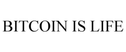 BITCOIN IS LIFE trademark