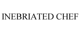 INEBRIATED CHEF trademark