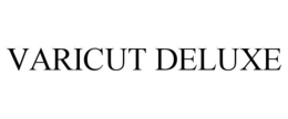VARICUT DELUXE trademark