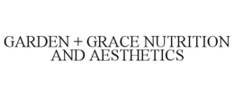 GARDEN + GRACE NUTRITION AND AESTHETICS trademark