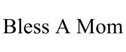 BLESS A MOM trademark