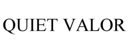 QUIET VALOR trademark