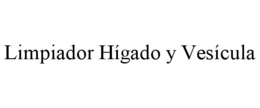 LIMPIADOR HÍGADO Y VESÍCULA trademark