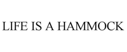 LIFE IS A HAMMOCK trademark
