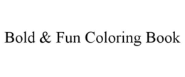BOLD & FUN COLORING BOOK trademark
