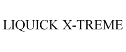LIQUICK X-TREME trademark