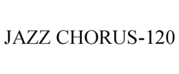 JAZZ CHORUS-120 trademark