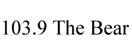 103.9 THE BEAR trademark
