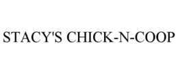STACY'S CHICK-N-COOP trademark