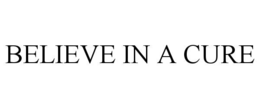 BELIEVE IN A CURE trademark