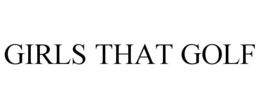 GIRLS THAT GOLF trademark