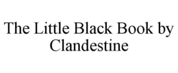 THE LITTLE BLACK BOOK BY CLANDESTINE trademark
