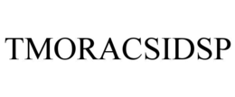 TMORACSIDSP trademark