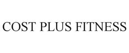 COST PLUS FITNESS trademark