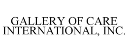 GALLERY OF CARE INTERNATIONAL, INC. trademark