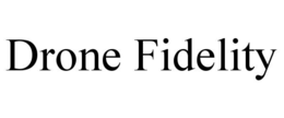 DRONE FIDELITY trademark