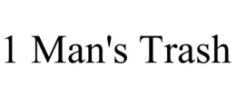 1 MAN'S TRASH trademark