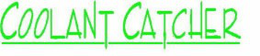 COOLANT CATCHER trademark